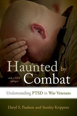 Haunted by Combat: Understanding Ptsd in War Veterans - Paulson, Daryl S, and Krippner, Stanley, PH.D.