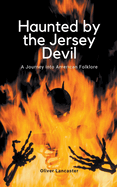 Haunted by the Jersey Devil: A Journey into American Folklore
