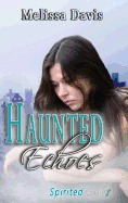 Haunted Echoes: Spirited Book 1