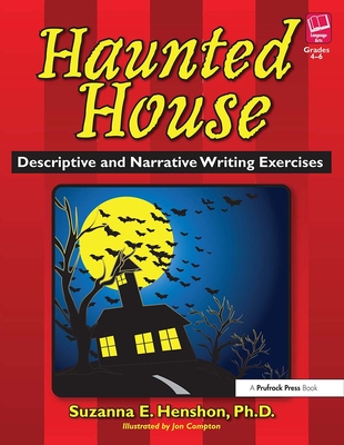 Haunted House: Descriptive and Narrative Writing Exercises - Henshon, Suzanna E