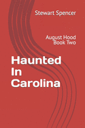 Haunted In Carolina: August Hood Book Two