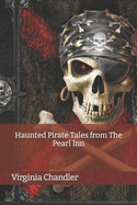 Haunted Pirate Tales from The Pearl Inn