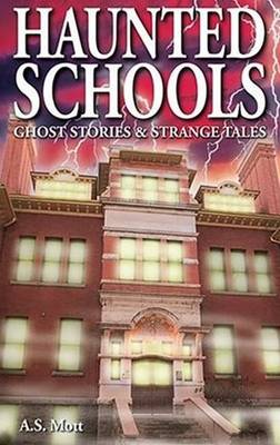 Haunted Schools - Mott, A S, and Boer, Faye (Editor)