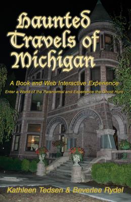 Haunted Travels of Michigan I - Tedsen, Kathleen