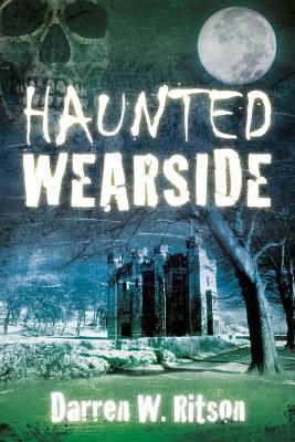 Haunted Wearside - Ritson, Darren W.