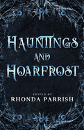 Hauntings and Hoarfrost