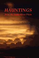 Hauntings from the Snake River Plain