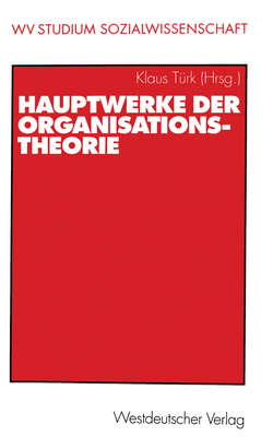 Hauptwerke Der Organisationstheorie - T?rk, Klaus (Editor)