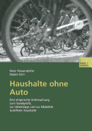 Haushalte Ohne Auto: Eine Empirische Untersuchung Zum Sozialprofil, Zur Lebenslage Und Zur Mobilitt Autofreier Haushalte