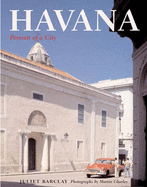 Havana: Portrait of a City - Barclay, Juliet, and Charles, Martin (Photographer)