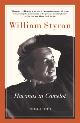 Havanas in Camelot: Personal Essays - Styron, William