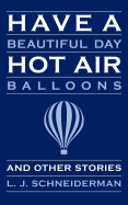 Have a Beautiful Day Hot Air Balloons: And Other Stories