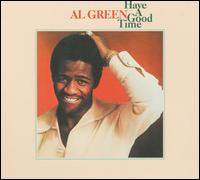 Have a Good Time - Al Green