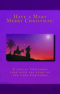 Have a Mary Merry Christmas!: A Christmas Card Story of the First Christmas