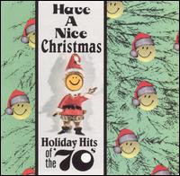 Have A Nice Christmas: Holiday Hits of the '70s - Various Artists