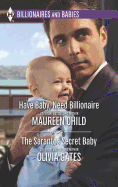 Have Baby, Need Billionaire and the Sarantos Secret Baby: An Anthology