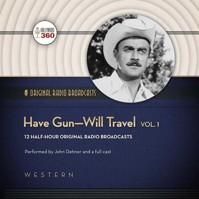 Have Gun--Will Travel, Vol. 1 - Hollywood 360, and Dehner, John (Read by), and Full Cast, A (Read by)