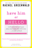 Have Him at Hello: Confessions from 1,000 Guys about What Makes Them Fall in Love... or Never Call Back