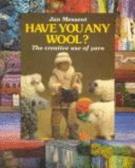 Have You Any Wool?: The Creative Use of Yarn