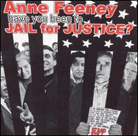 Have You Been to Jail for Justice? - Anne Feeney