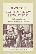 Have You Considered My Servant Job?: Understanding the Biblical Archetype of Patience