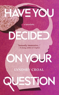 Have You Decided on Your Question: A Novelette - Croal, Lyndsey