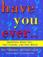 Have You Ever...: Questions about You, Your Friends, and Your World - Nicholaus, Bret R, and Lowrie, Paul