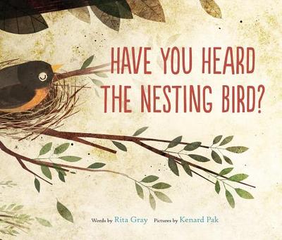 Have You Heard the Nesting Bird? - Gray, Rita