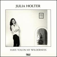 Have You in My Wilderness - Julia Holter