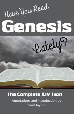 Have You Read Genesis Lately?: The Complete KJV Text of Genesis - Taylor, Paul F