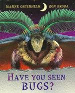 Have You Seen Bugs? - Oppenheim, Joanne F