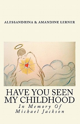 Have You Seen My Childhood: Have You Seen My Childhood - Lerner, Alessandrina