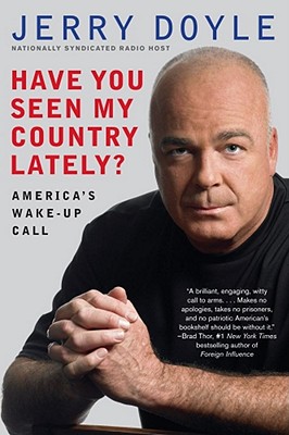 Have You Seen My Country Lately?: America's Wake-Up Call - Doyle, Jerry