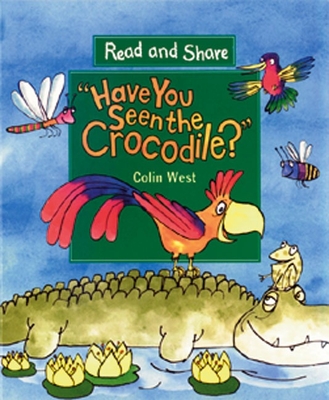 Have You Seen the Crocodile?: Read and Share - 