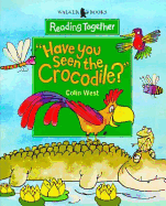 Have You Seen the Crocodile?