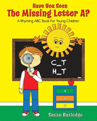 Have You Seen the Missing Letter A?: A Rhyming ABC Book for Young Children - 