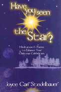 Have You Seen the Star?: Meditation and Poems to Enhance Your Christmas Celebration