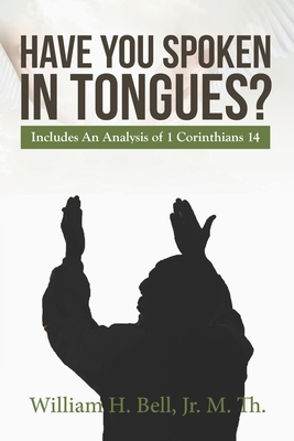 Have You Spoken in Tongues? - Bell, William, Jr.