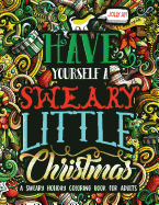 Have Yourself a Sweary Little Christmas: A Sweary Holiday Coloring Book for Adults