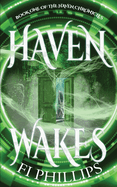 Haven Wakes: The Haven Chronicles: Book One