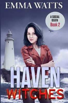 Haven Witches: A Social Death - Watts, Emma