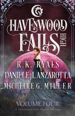 Havenwood Falls High Volume Four: A Havenwood Falls High Collection - Miller, Michele G, and Lanzarotta, Daniele, and Ryals, R K