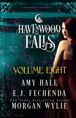 Havenwood Falls Volume Eight: A Havenwood Falls Collection - Wylie, Morgan, and Hale, Amy, and Fechenda, E J