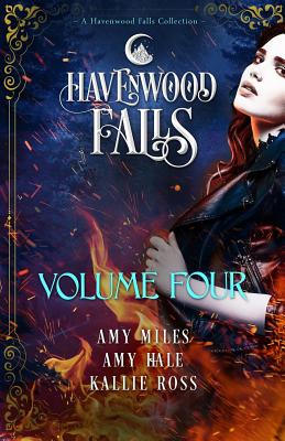 Havenwood Falls Volume Four: A Havenwood Falls Collection - Hale, Amy, and Ross, Kallie, and Miles, Amy