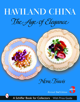Haviland China: The Age of Elegance - Travis, Nora