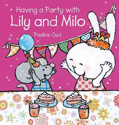 Having a Party with Lily and Milo - Oud, Pauline