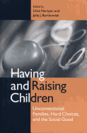 Having and Raising Children: Unconventional Families, Hard Choices, and the Social Good