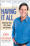 Having It All: Achieving Your Life's Goals and Dreams