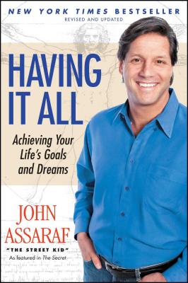 Having It All: Achieving Your Life's Goals and Dreams - Assaraf, John