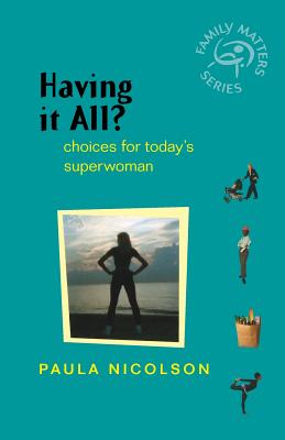 Having It All?: Choices for Today's Superwoman - Nicolson, Paula